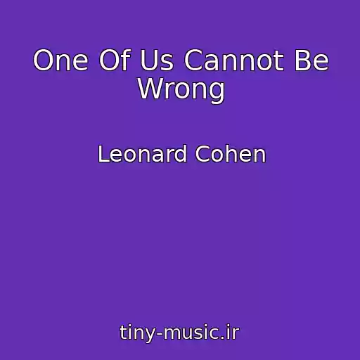 کاور آهنگ One Of Us Cannot Be Wrong از Leonard Cohen