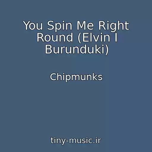 کاور آهنگ You Spin Me Right Round (Elvin I Burunduki) از Chipmunks