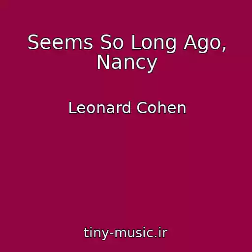 کاور آهنگ Seems So Long Ago, Nancy از Leonard Cohen