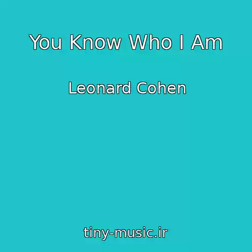 کاور آهنگ You Know Who I Am از Leonard Cohen