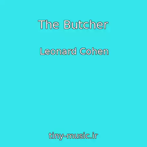 کاور آهنگ The Butcher از Leonard Cohen
