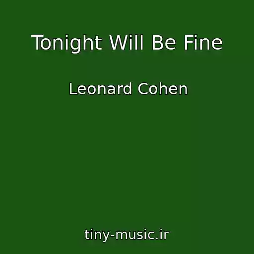 کاور آهنگ Tonight Will Be Fine از Leonard Cohen