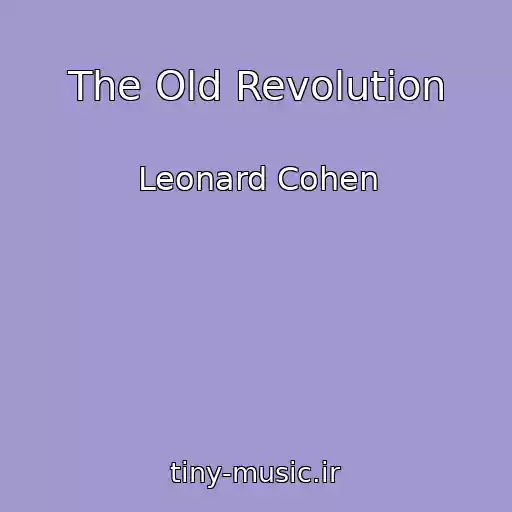 کاور آهنگ The Old Revolution از Leonard Cohen