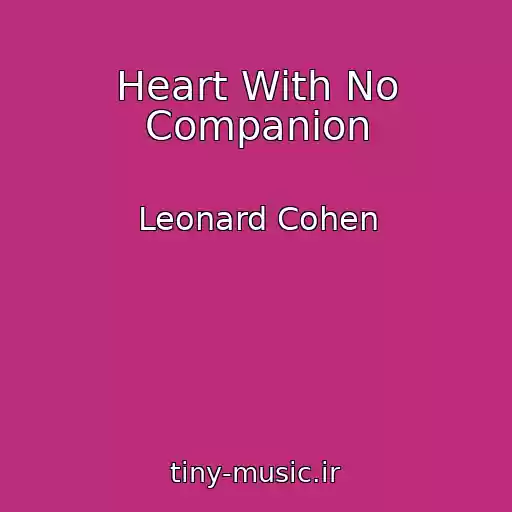 کاور آهنگ Heart With No Companion از Leonard Cohen