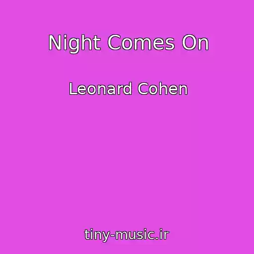 کاور آهنگ Night Comes On از Leonard Cohen