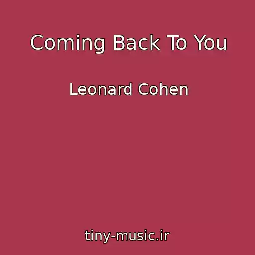 کاور آهنگ Coming Back To You از Leonard Cohen