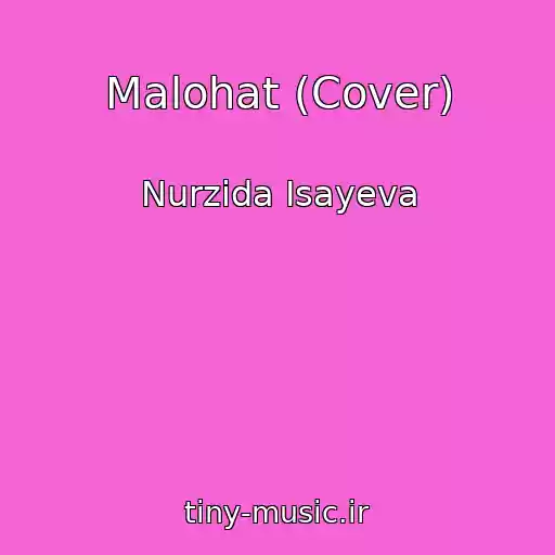 کاور آهنگ Malohat (Cover) از Nurzida Isayeva