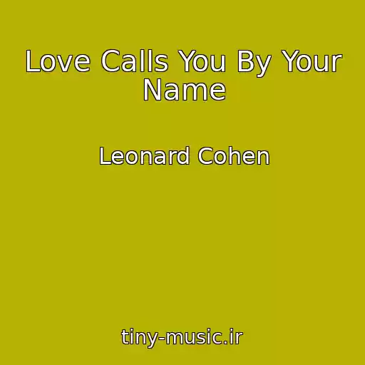 کاور آهنگ Love Calls You By Your Name از Leonard Cohen