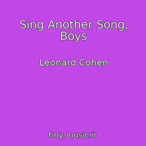 کاور آهنگ Sing Another Song, Boys از Leonard Cohen