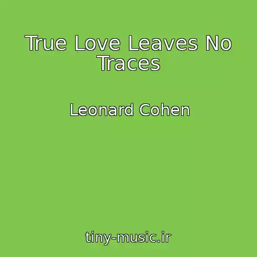کاور آهنگ True Love Leaves No Traces از Leonard Cohen