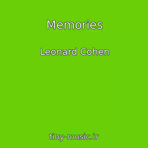 کاور آهنگ Memories از Leonard Cohen