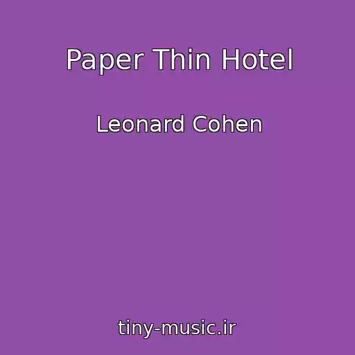 کاور آهنگ Paper Thin Hotel از Leonard Cohen