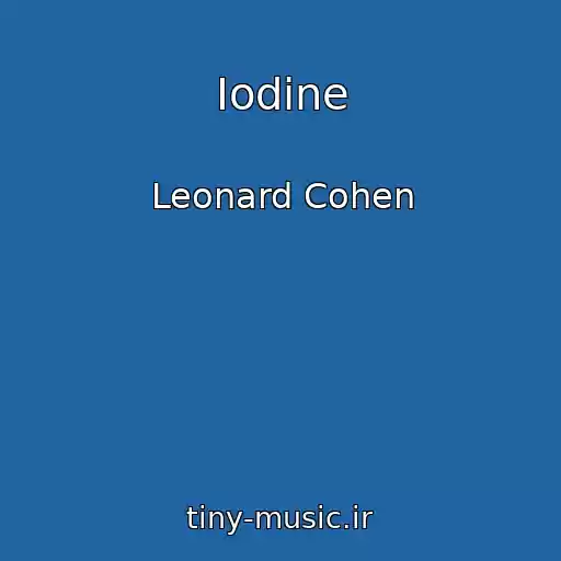 کاور آهنگ Iodine از Leonard Cohen