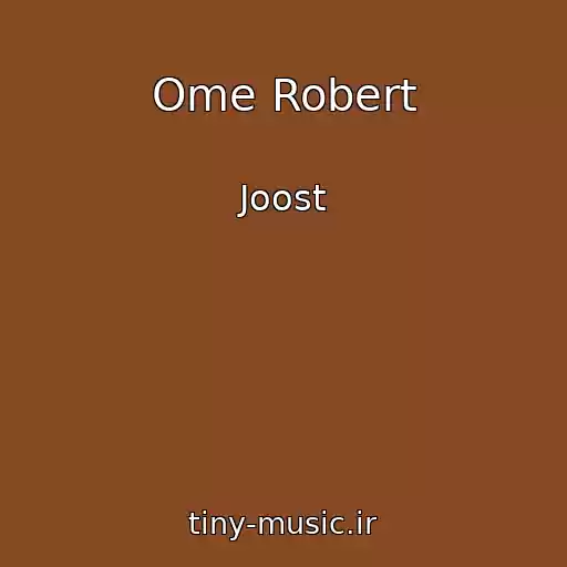 کاور آهنگ Ome Robert از Joost