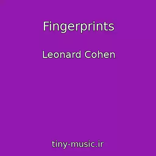 کاور آهنگ Fingerprints از Leonard Cohen