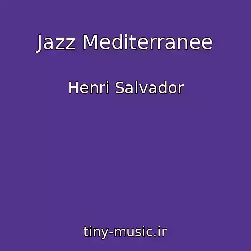 کاور آهنگ Jazz Mediterranee از Henri Salvador