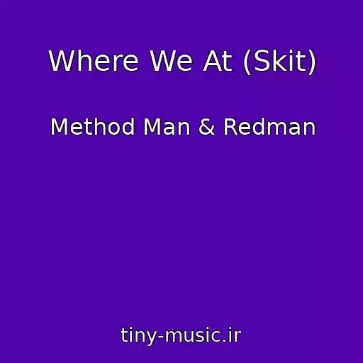 کاور آهنگ Where We At (Skit) از Method Man & Redman