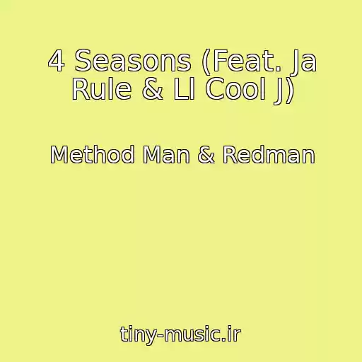 کاور آهنگ 4 Seasons (Feat. Ja Rule & Ll Cool J) از Method Man & Redman