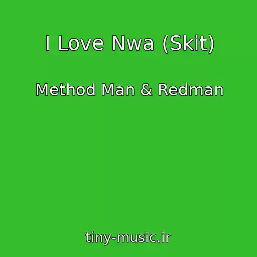 کاور آهنگ I Love Nwa (Skit) از Method Man & Redman
