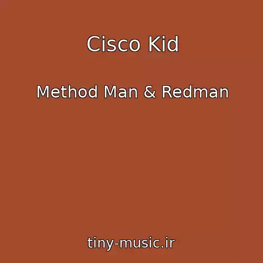 کاور آهنگ Cisco Kid از Method Man & Redman