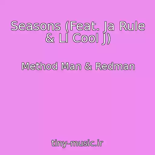کاور آهنگ Seasons (Feat. Ja Rule & Ll Cool J) از Method Man & Redman