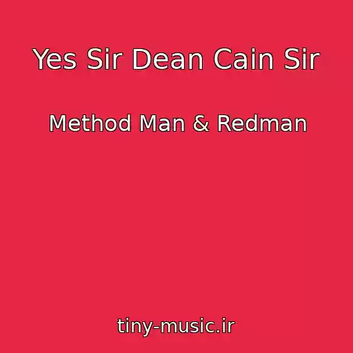 کاور آهنگ Yes Sir Dean Cain Sir از Method Man & Redman