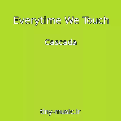 کاور آهنگ Everytime We Touch از Cascada