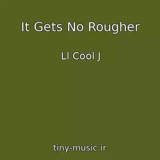 کاور آهنگ It Gets No Rougher از Ll Cool J