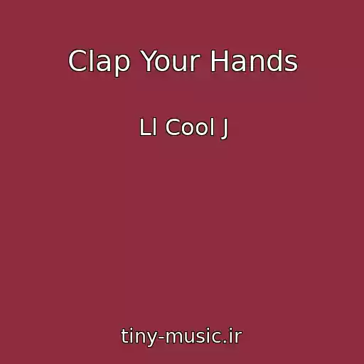 کاور آهنگ Clap Your Hands از Ll Cool J