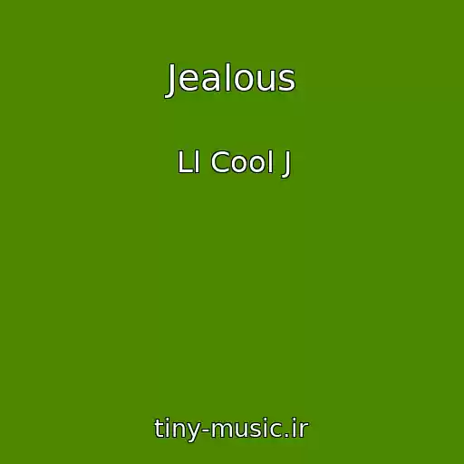 کاور آهنگ Jealous از Ll Cool J