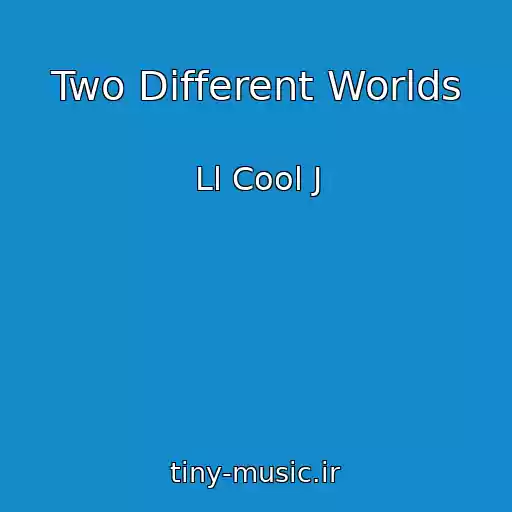 کاور آهنگ Two Different Worlds از Ll Cool J