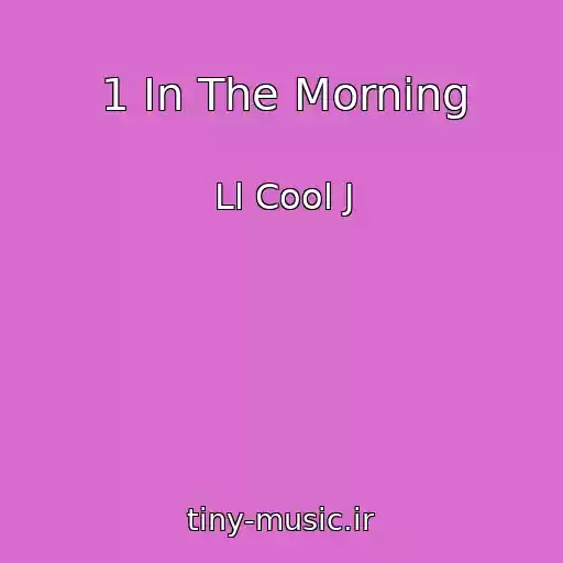 کاور آهنگ 1 In The Morning از Ll Cool J