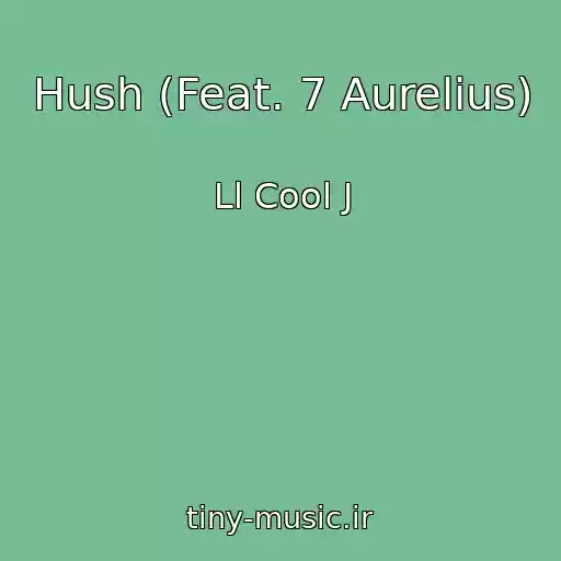 کاور آهنگ Hush (Feat. 7 Aurelius) از Ll Cool J