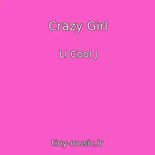 کاور آهنگ Crazy Girl از Ll Cool J