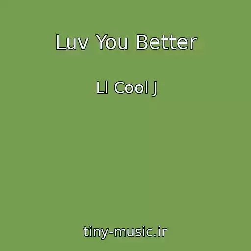 کاور آهنگ Luv You Better از Ll Cool J