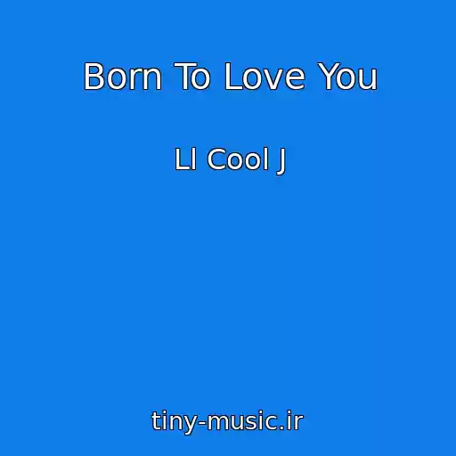 کاور آهنگ Born To Love You از Ll Cool J