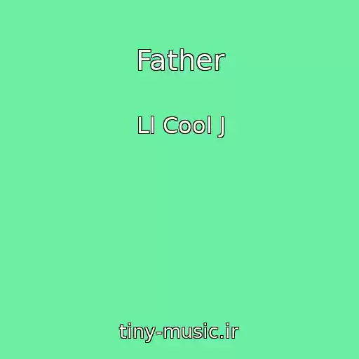 کاور آهنگ Father از Ll Cool J