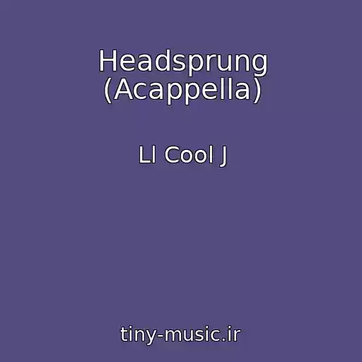 کاور آهنگ Headsprung (Acappella) از Ll Cool J