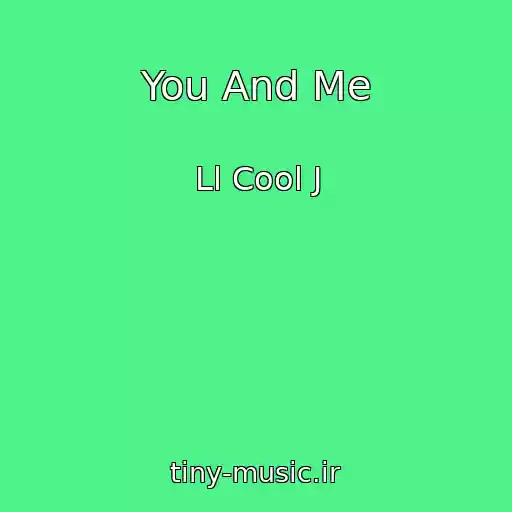 کاور آهنگ You And Me از Ll Cool J