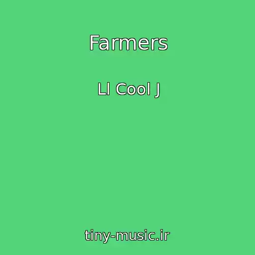 کاور آهنگ Farmers از Ll Cool J