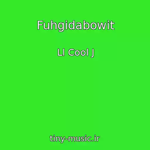 کاور آهنگ Fuhgidabowit از Ll Cool J