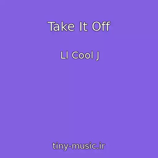 کاور آهنگ Take It Off از Ll Cool J