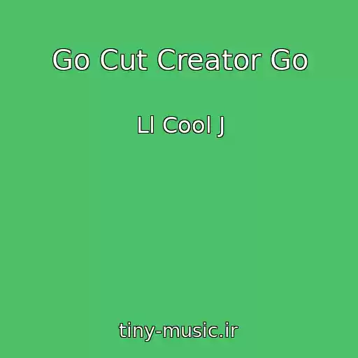 کاور آهنگ Go Cut Creator Go از Ll Cool J