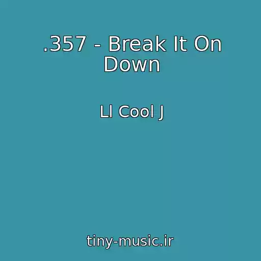 کاور آهنگ .357 - Break It On Down از Ll Cool J