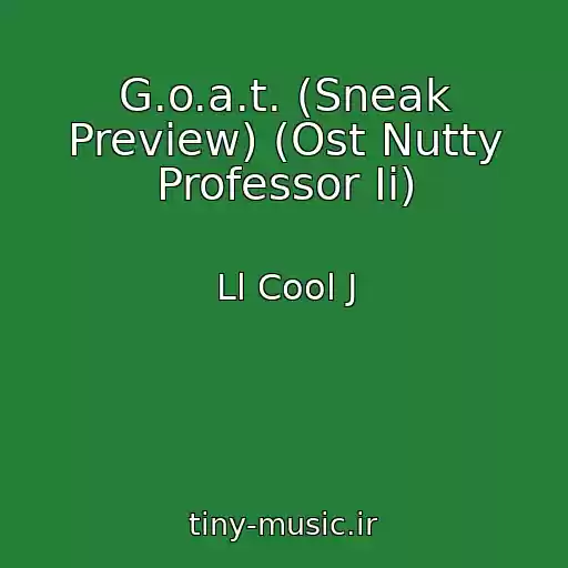 کاور آهنگ G.o.a.t. (Sneak Preview) (Ost Nutty Professor Ii) از Ll Cool J