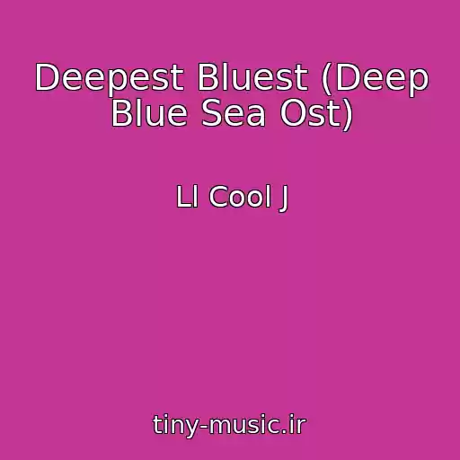 کاور آهنگ Deepest Bluest (Deep Blue Sea Ost) از Ll Cool J