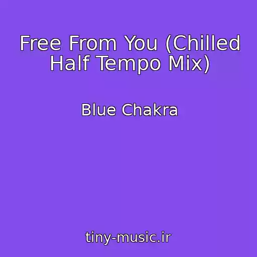 کاور آهنگ Free From You (Chilled Half Tempo Mix) از Blue Chakra