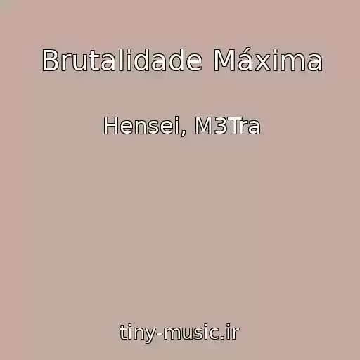 کاور آهنگ Brutalidade Máxima از Hensei, M3Tra