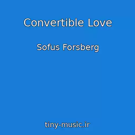 کاور آهنگ Convertible Love از Sofus Forsberg