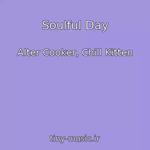 کاور آهنگ Soulful Day از Alter Cooker, Chill Kitten